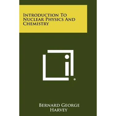 Introduction To Nuclear Physics And Chemistry