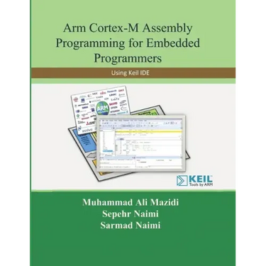 Arm Cortex-M Assembly Programming for Embedded Programmers: Using Keil