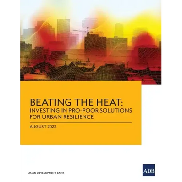 Beating the Heat: Investing in Pro-Poor Solutions for Urban Resilience