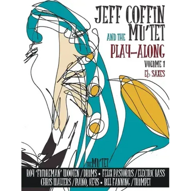 JEFF COFFIN & THE MU'TET PLAY ALONG (Eb Saxes)