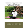 Yogic Breathing Techniques for Vitality Good Health & Looking Younger