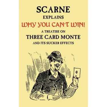 Why You Can't Win (John Scarne Explains): A Treatise on Three Card Monte and Its Sucker Effects