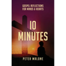 10 Minutes: Gospel Reflections For Minds & Hearts