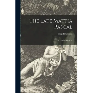 The Late Mattia Pascal: (Il Fu Mattia Pascal)