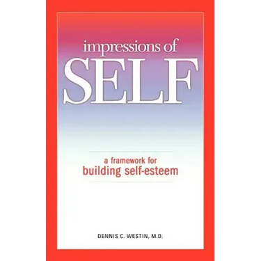 Impressions of Self: A Framework for Building Self-Esteem