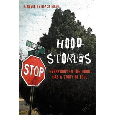 Hood Stories: Everybody in the Hood Has a Story to Tell