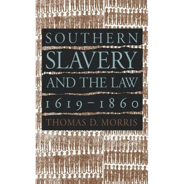 Southern Slavery and the Law, 1619-1860