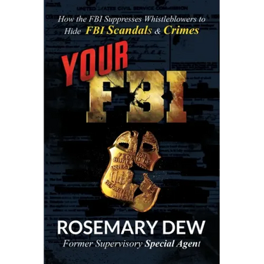 Your FBI: How the FBI Suppresses Whistleblowers to Hide FBI Scandals and Crimes