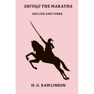 Shivaji The Maratha: His Life And Times