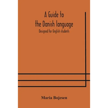 A Guide To The Danish Language. Designed For English Students