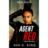 Agent Red- Fatal Death: A Thriller Action Adventure Crime Fiction