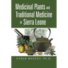 Medicinal Plants and Traditional Medicine in Sierra Leone