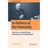 In Defence of Our Humanity: Real Life as a United Nations Ambassador in a Troubled World