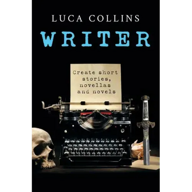 Writer: How to Write Short Stories Novellas and Novels