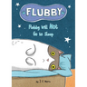 Flubby Will Not Go to Sleep