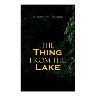 The Thing from the Lake: Gothic Mystery Novel