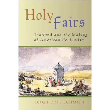 Holy Fairs: Scotland and the Making of American Revivalism