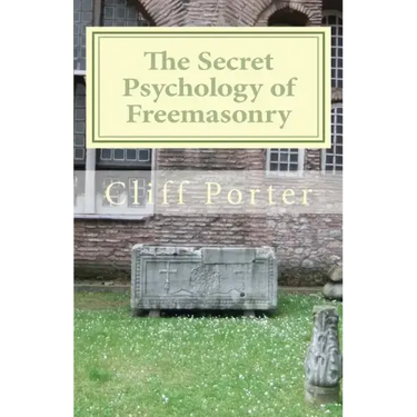 The Secret Psychology of Freemasonry: Alchemy, Gnosis, and the Science of the Craft