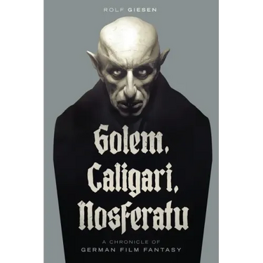 Golem, Caligari, Nosferatu - A Chronicle of German Film Fantasy