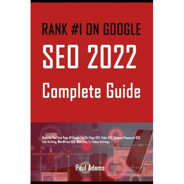 Rank #1 on Google: SEO 2022 Complete Guide: Rank On The First Page Of Google For On-Page SEO, Video SEO, Keyword Research SEO, Link Build