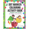 Dot Marker Colouring Activity Book: Numbers and Shapes for Toddlers and Preschoolers