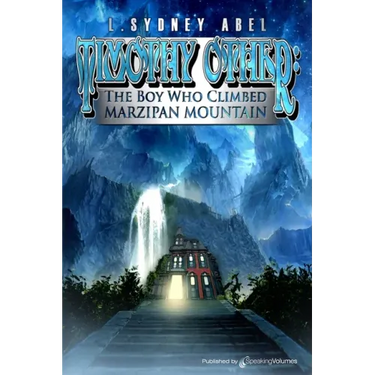 Timothy Other: The Boy Who Climbed Marzipan Mountain