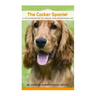 The Cocker Spaniel: A Vet's Guide on How to Care for your Cocker Spaniel Dog