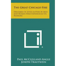 The Great Chicago Fire: Described in Seven Letters by Men and Women Who Experienced Its Horrors