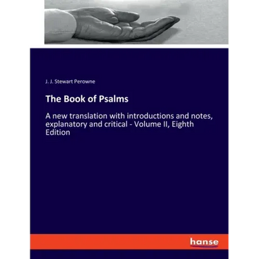 The Book of Psalms: A new translation with introductions and notes, explanatory and critical - Volume II, Eighth Edition