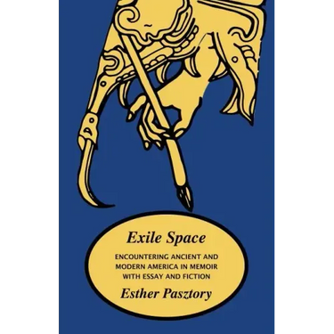Exile Space: Encountering Ancient and Modern America in Memoir with Essay and Fiction