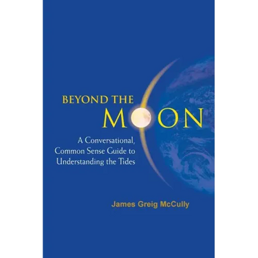 Beyond the Moon: A Conversational, Common Sense Guide to Understanding the Tides