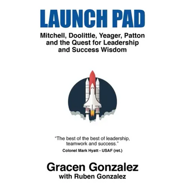 Launch Pad: Mitchell, Doolittle, Yeager, Patton and the Quest for Leadership and Success Wisdom