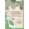 The Fantasy of J.R.R. Tolkien: Mythopoeia and the Recovery of Creation