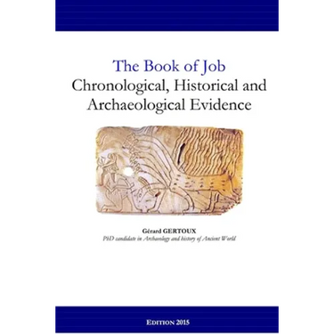 The Book of Job: Chronological, Historical and Archaeological Evidence