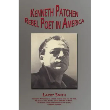 Kenneth Patchen: Rebel Poet in America