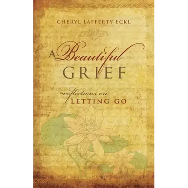 A Beautiful Grief: Reflections on Letting Go
