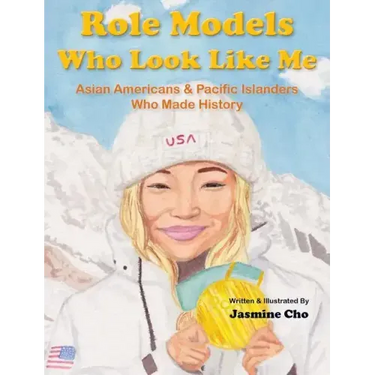 Role Models Who Look Like Me: Asian Americans & Pacific Islanders Who Made History