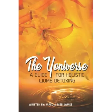The Yoniverse: A Guide for Holistic Womb Healing