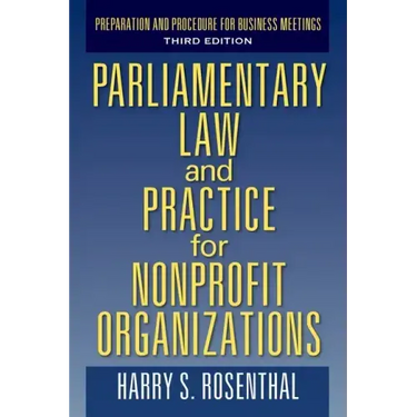 Parliamentary Law and Practice for Nonprofit Organizations: Preparation and Procedure for Business Meetings Third Edition