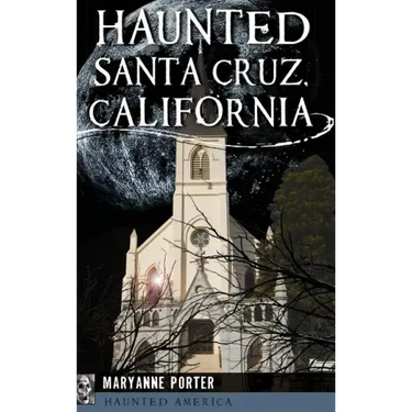 Haunted Santa Cruz, California
