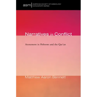 Narratives in Conflict: Atonement in Hebrews and the Qur'an