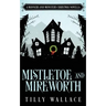 Mistletoe and Mireworth