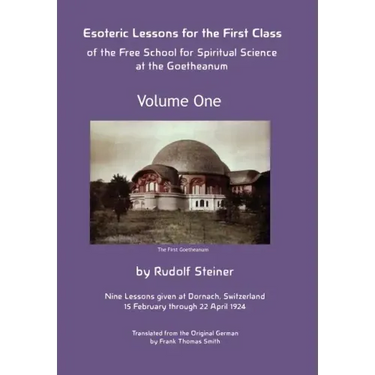 Esoteric Lessons for the First Class of the Free School for Spiritual Science at the Goetheanum
