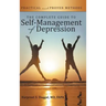 The Complete Guide to Self-Management of Depression: Practical and Proven Methods