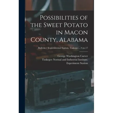 Possibilities of the Sweet Potato in Macon County, Alabama; no.17