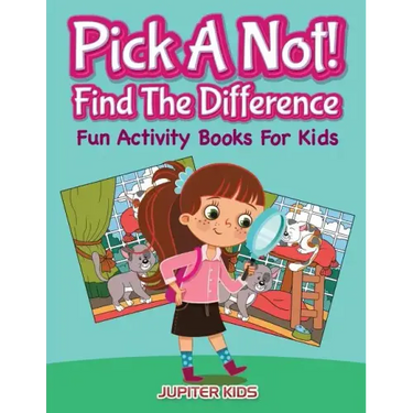 Pick A Not! (Find The Difference): Fun Activity Books For Kids