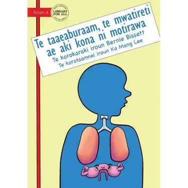 Your Diaphragm: The Muscle That Never Rests - Te taaeaburaam, te mwatireti ae aki kona ni motirawa (Te Kiribati): The Muscle That Never Rests -