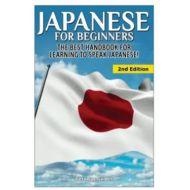 Japanese for Beginners: The Best Handbook for Learning to Speak Japanese!