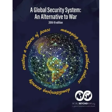 A Global Security System: An Alternative to War (2018-19 Edition)