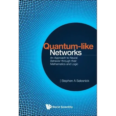 Quantum-Like Networks: An Approach to Neural Behavior Through Their Mathematics and Logic
